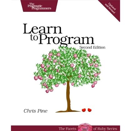 Learn to Program (Facets of Ruby) Learn to Program (Facets of Ruby)