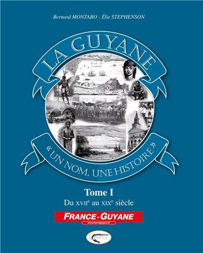 La  Guyane, un nom, une histoire