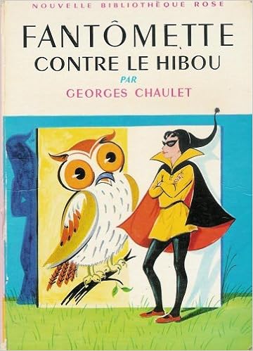 Amazon Fr Fantomette Contre Le Hibou Collection Nouvelle Bibliotheque Rose Cartonnee Illustree Chaulet Georges Hives Jeanne Livres