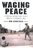 Waging Peace: A Special Operations Team's Battle to Rebuild Iraq
