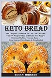 Keto Bread: Thе Kеtоgеniс Cookbook fоr Yоur Lоw-Cаrb Diеt with 100 Rесiреѕ Wheat and by Susan Johnson