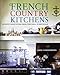 French Country Kitchens: Authentic French Kitchen Design from Simple to Spectacular by 