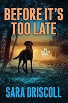Before It's Too Late (An F.B.I. K-9 Novel) Before It's Too Late (An F.B.I. K-9 Novel)