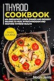 Thyroid Cookbook: MAIN COURSE - 60+ Breakfast, Lunch, Dinner and Dessert Recipes to heal Hypothyroid by Noah Jerris