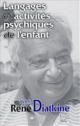 Langages et activités psychiques de l'enfant avec René Diatkine