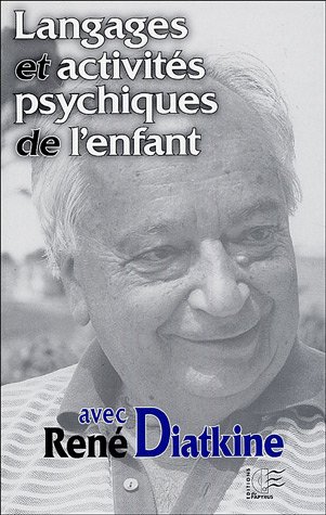 Langages et activités psychiques de l'enfant avec René Diatkine