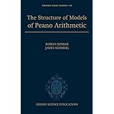 The Structure of Models of Peano Arithmetic (Oxford Logic Guides)