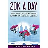 20K a Day: How to Launch More Books and Make More Money by Writing Faster, Better, and Smarter (Serve No Master Book 3)