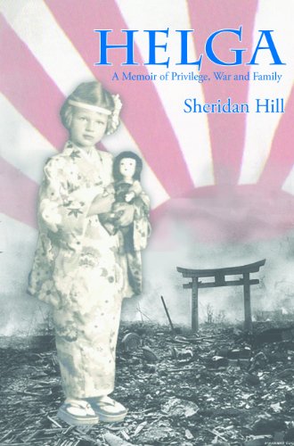 Helga: A Memoir of Privilege, War and Family by Sheridan Hill