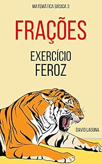 Livro FRAÇÕES: EXERCÍCIO FEROZ (Matemática Básica Livro 3)