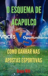 Livro O Esquema de Acapulco: Como Ganhar nas Apostas Esportivas