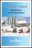 Paperback Alaska Called: Adventures in the Northland Book