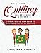 The Art of Quilting for Beginners & Beyond: A Visual Step By Step Guide to Mastering the Art of Quilting by Carol Ann Maurer