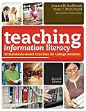 Teaching Information Literacy: 50 Standards-Based Exercises for College Students by Joanna M. Burkhardt, Mary C. MacDonald