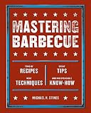 Mastering Barbecue: Tons of Recipes, Hot Tips, Neat Techniques, and Indispensable Know How