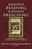 Narrative Reading, Narrative Preaching: Reuniting New Testament Interpretation and Proclamation
