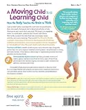 Image de A Moving Child Is a Learning Child: How the Body Teaches the Brain to Think (Birth to Age 7)