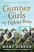 Gunner Girls and Fighter Boys: Bermondsey in the blitz, and two lives changed forever (The Factory G by Mary Gibson