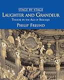 Laughter and Grandeur: Theatre in the Age of Baroque: Stage By Stage: Volume IV by 
