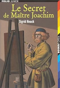Le Secret de maître Joachim - Sigrid Heuck - Babelio