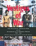 Front cover for the book Vestiges of War: The Philippine-American War and the Aftermath of an Imperial Dream 1899-1999 by Angel Velasco Shaw