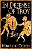 In Defense Of Troy: The Prince's Ascent by Henry Cropsey