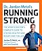 Dr. Jordan Metzl's Running Strong: The Sports Doctor's Complete Guide to Staying Healthy and Injury- by Jordan Metzl, Claire Kowalchik