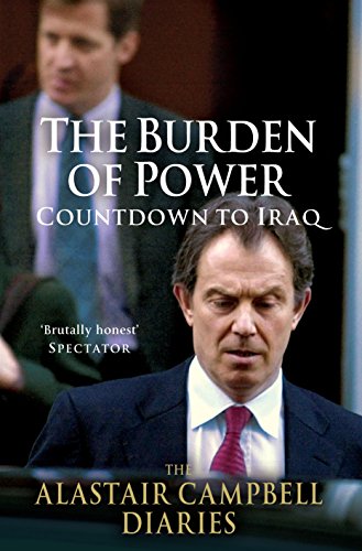 The Burden of Power: Countdown to Iraq -- Alastair Campbell Diaries by (Hardcover)
