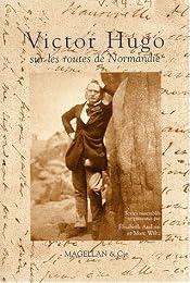 Victor Hugo sur les routes de Normandie