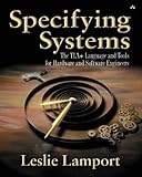 Specifying Systems: The TLA+ Language and Tools for Hardware and Software Engineers cover