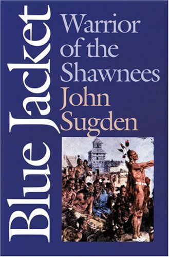 Blue Jacket: Warrior of the Shawnees (American Indian Lives) by John Sugden