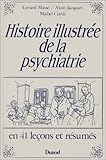 Histoire illustrée de la psychiatrie en 41 leçons et résumés (French Edition) by