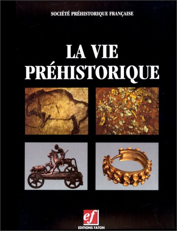 La vie préhistorique (French Edition) by societe-prehistorique-francaise-bruno-bioul (Hardcover)