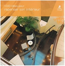 1000 idées pour repenser son intérieur