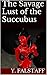 The Savage Lust of the Succubus (Essence of Lust Chronicles Book 2)