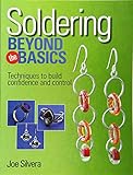 Kalmbach Soldering Beyond the Basics: Techniques to Build Confidence and Control by 
