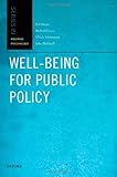 Well-Being for Public Policy (Series in Positive Psychology)