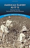 American Slavery As It Is: Selections from the Testimony of a Thousand Witnesses (Dover Thrift Editi by Theodore Dwight Weld