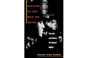 Victims in the War on Crime: The Use and Abuse of Victims' Rights (Critical America Book 47)