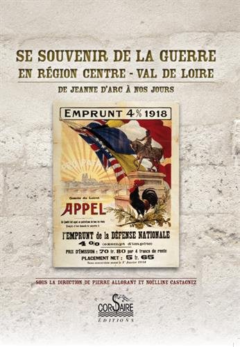 Se souvenir de la guerre en région Centre-Val de Loire de Jeanne d'Arc à nos jours