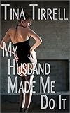 My Husband Made Me Do It: *a First-Time Cuckold Hotwife Fantasy* (Confessions of a Cuckoldress Book 1)
