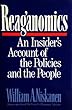 Reaganomics: An Insider's Account of the Policies and the People