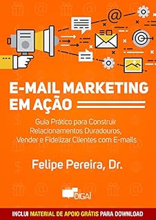 Livro E-mail Marketing em Ação: Guia Prático para Construir Relacionamentos Duradouros, Vender e Fidelizar Clientes com E-mails