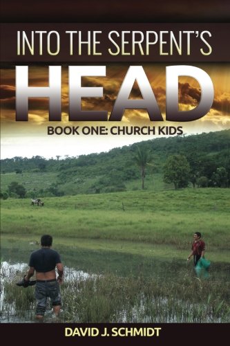 Into the Serpent's Head: Part One: Church Kids (Volume 1) by David J. Schmidt