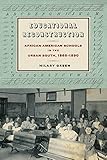 Hilary Green, "Educational Reconstruction: African American Schools In The Urban South, 1865-1890" (Fordham UP, 2016)