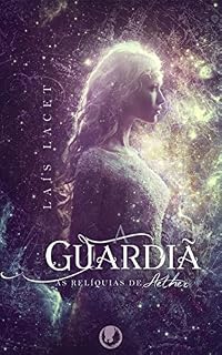 Livro A Guardiã (As Relíquias de Aether Livro 1)