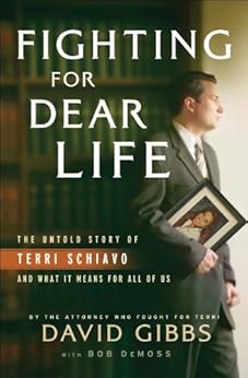 Fighting For Dear Life The Untold Story Of Terri Schiavo And What It Means For All Of Us
