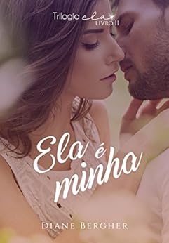 Ela Ã© minha (Trilogia Ela Livro 2) por [Bergher, Diane]