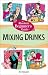 The Absolute Beginner's Guide to Mixing Drinks by Bev Bennett
