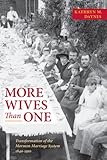 More Wives Than One: Transformation of the Mormon Marriage System, 1840-1910